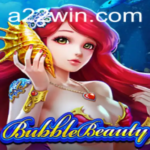 Exploring BubbleBeauty: A Captivating Adventure with 22win