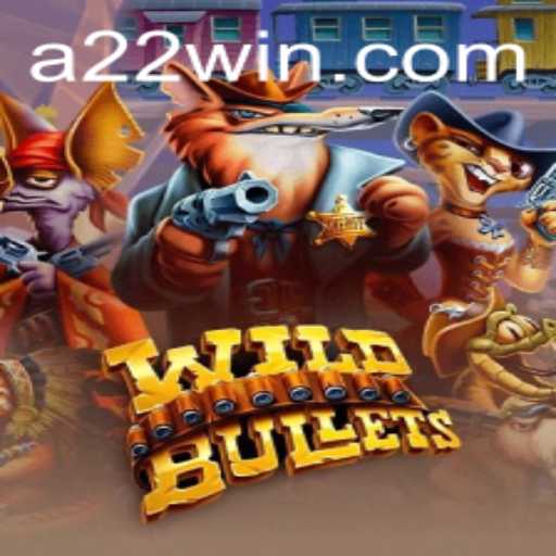 WildBullets - An Immersive Gaming Adventure with the Power of 22win